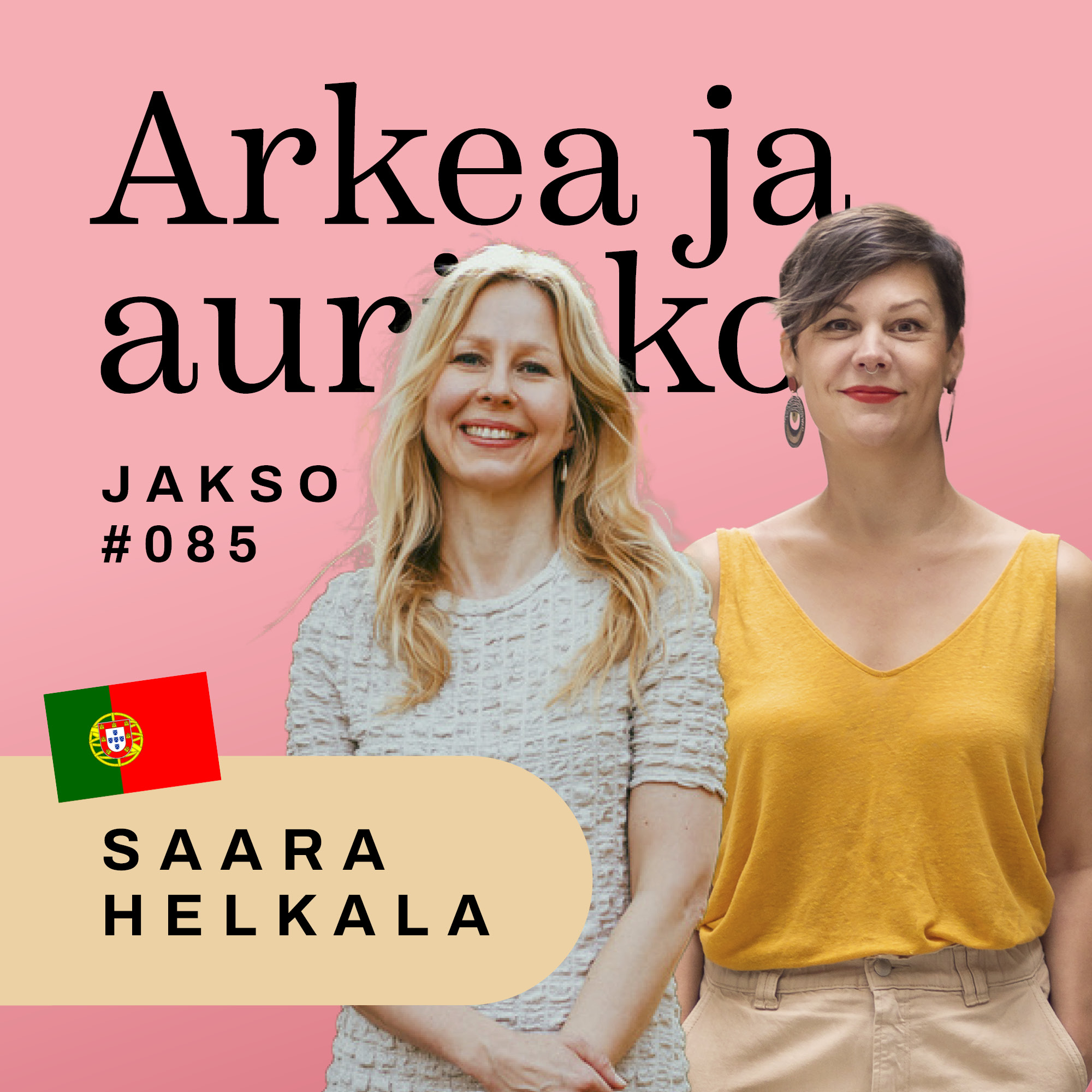 85. Olá, Portugal! Arjen katastrofeja, kahvia ja kauneutta ft. Saara Helkala episode artwork