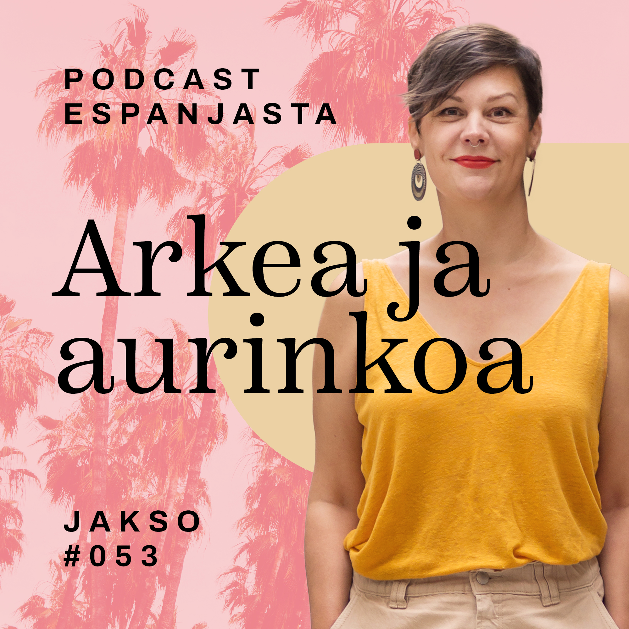 Arkea ja aurinkoa – podcast Espanjasta
