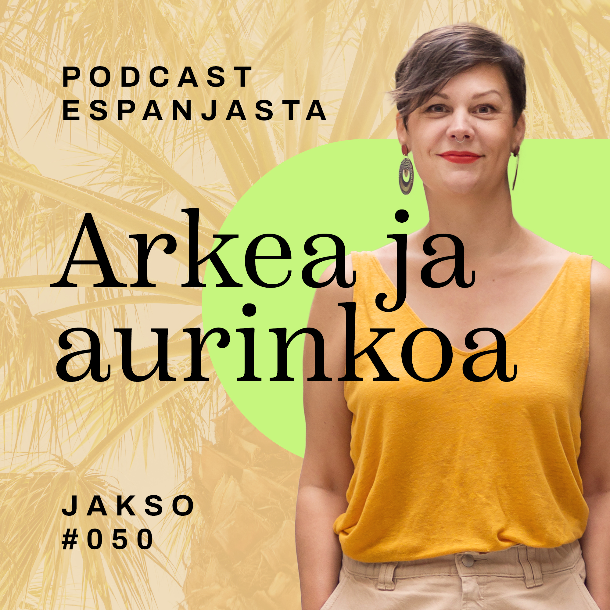 Arkea ja aurinkoa – podcast Espanjasta