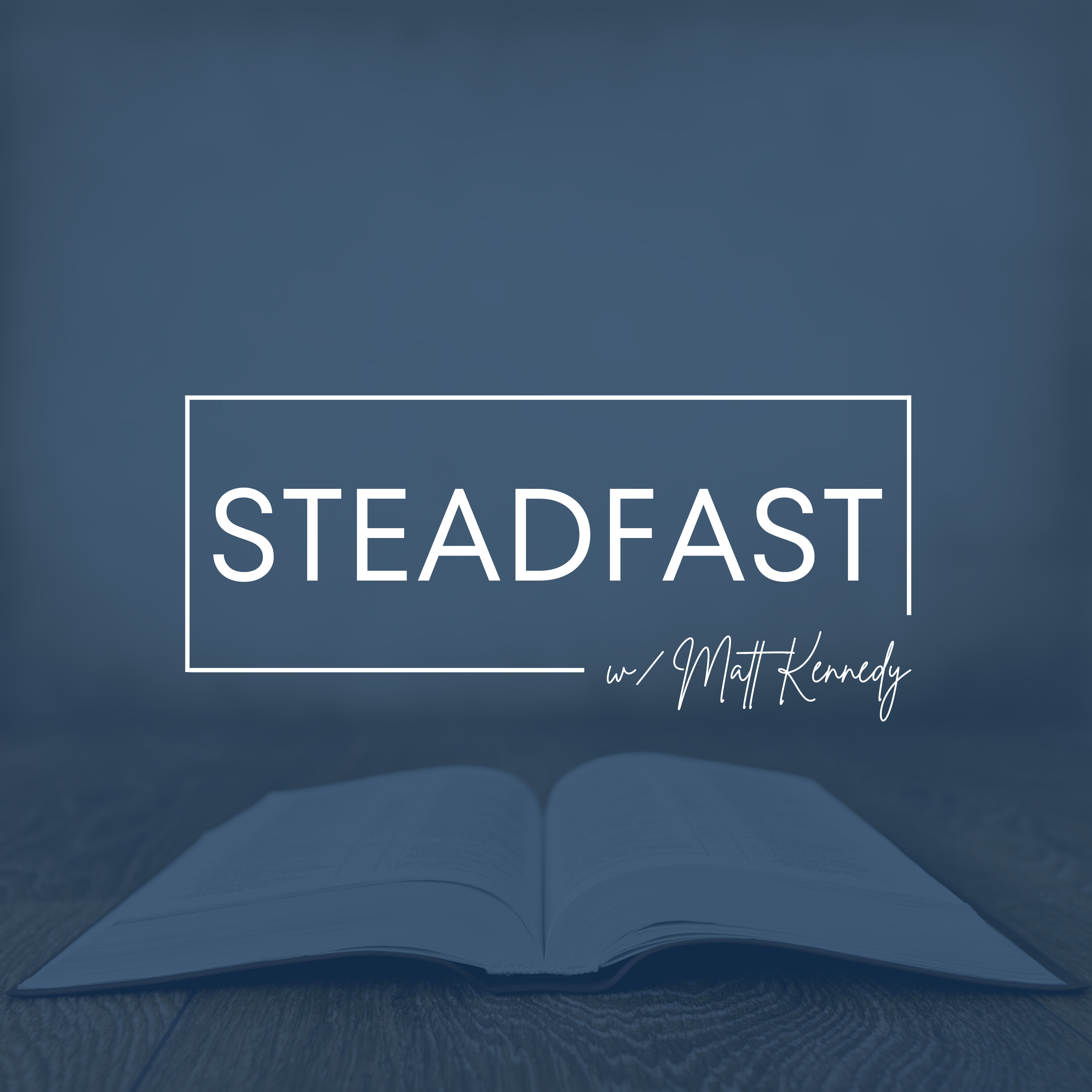 The Steadfast Podcast