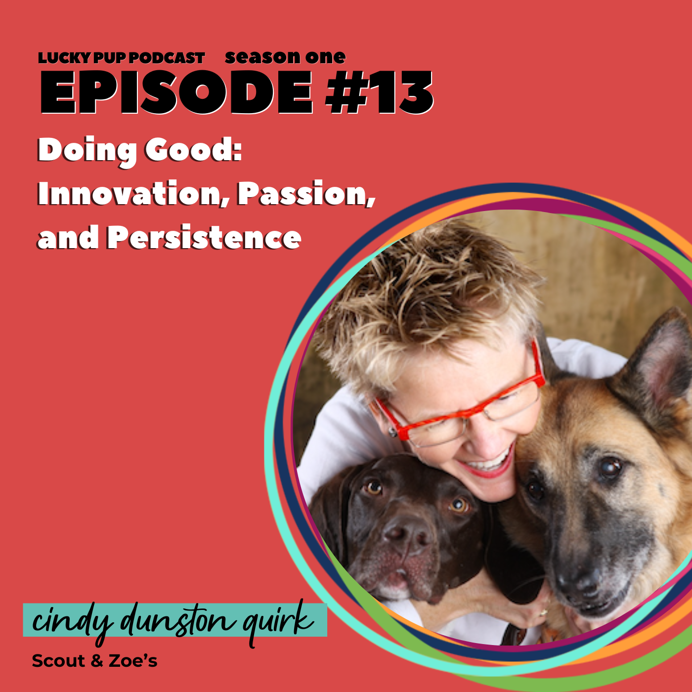 S1/E13: Doing Good: Innovation, Persistence, and Passion with Cindy Dunston Quirk