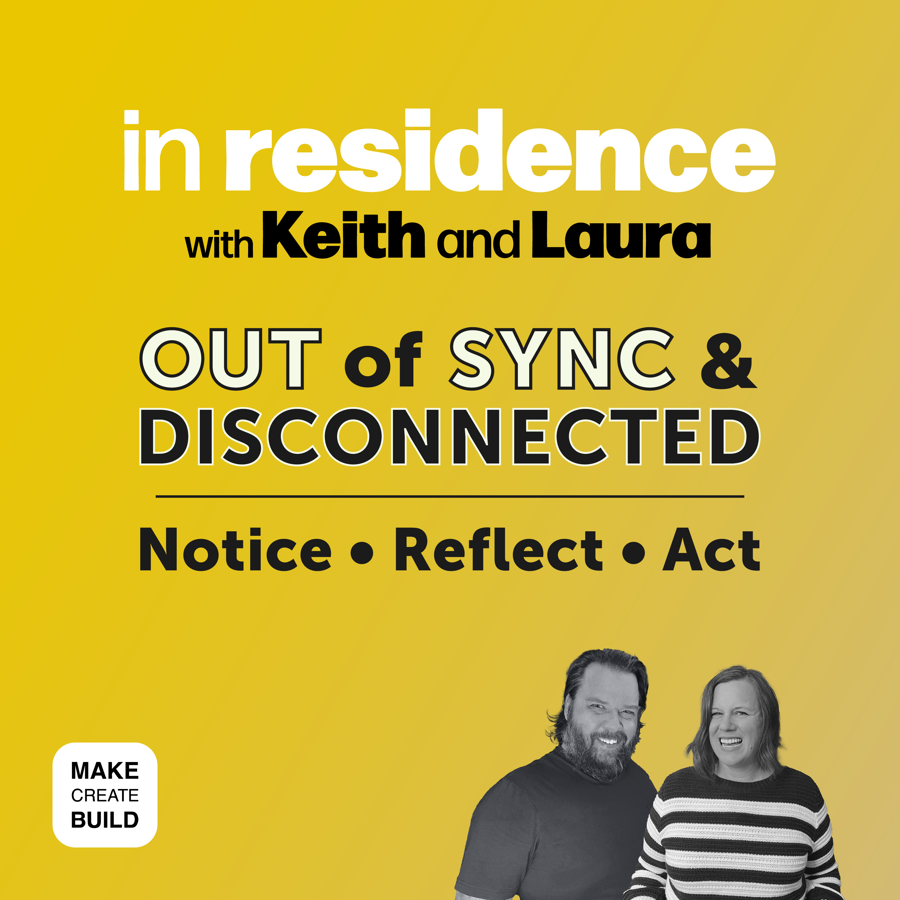 Out of Sync & Disconnected | Notice • Reflect • Act