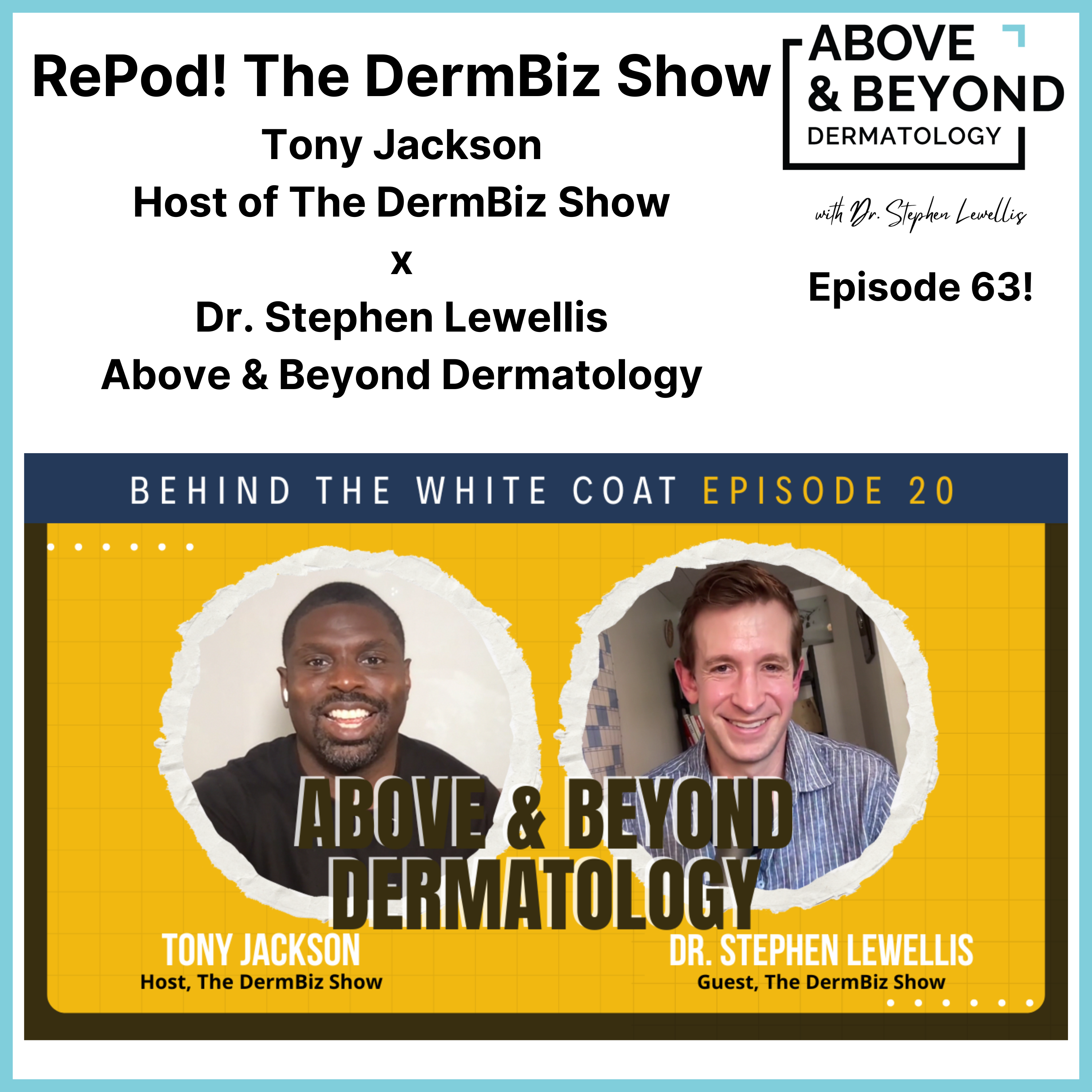 RePod! Raising the Standard of Care — The DermBiz Show, Episode 20, Tony Jackson x Dr. Stephen Lewellis
