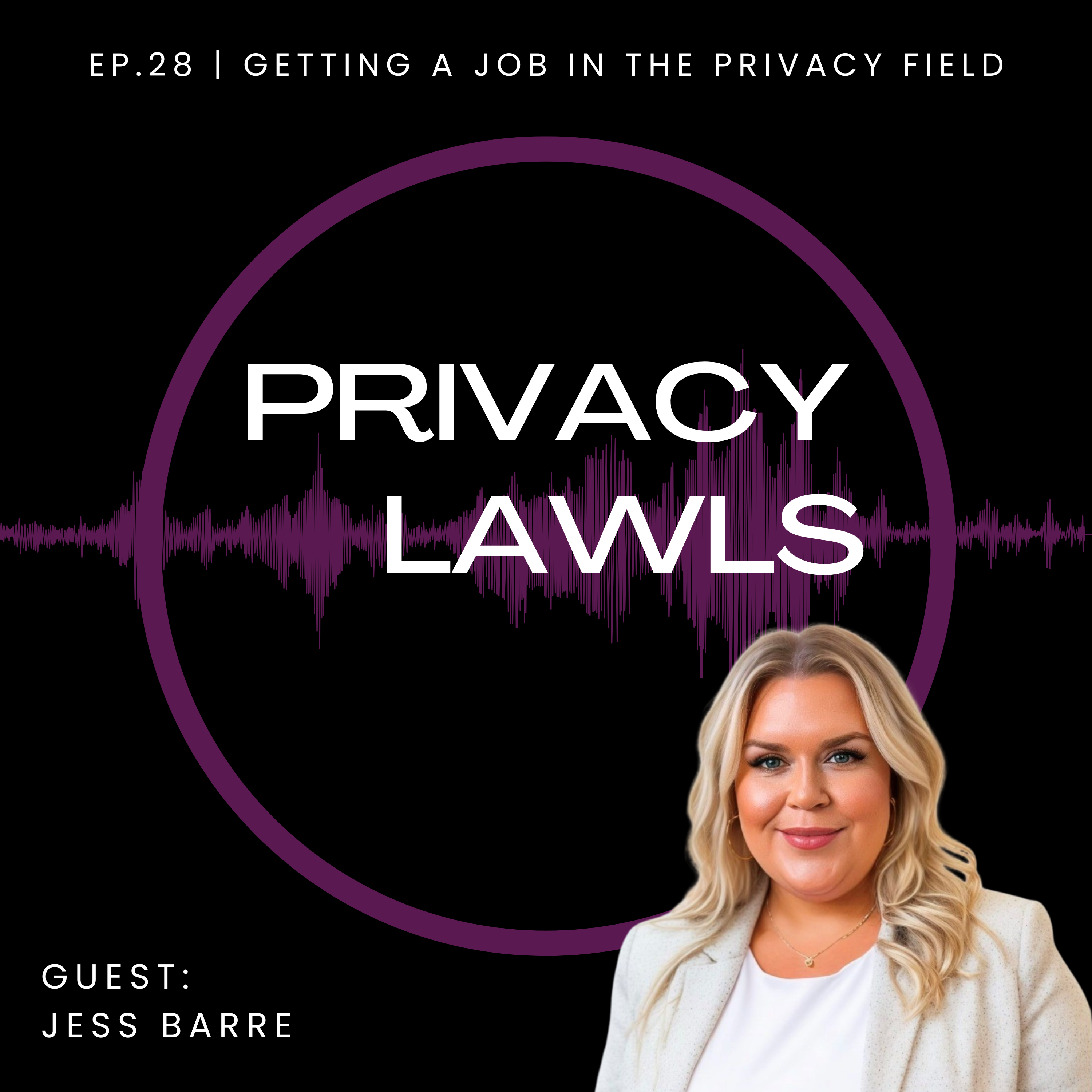 Ep.28 | Getting a job in the privacy field (Guest: Jess Barre) Ep.28 | Getting a job in the privacy field (Guest: Jess Barre)