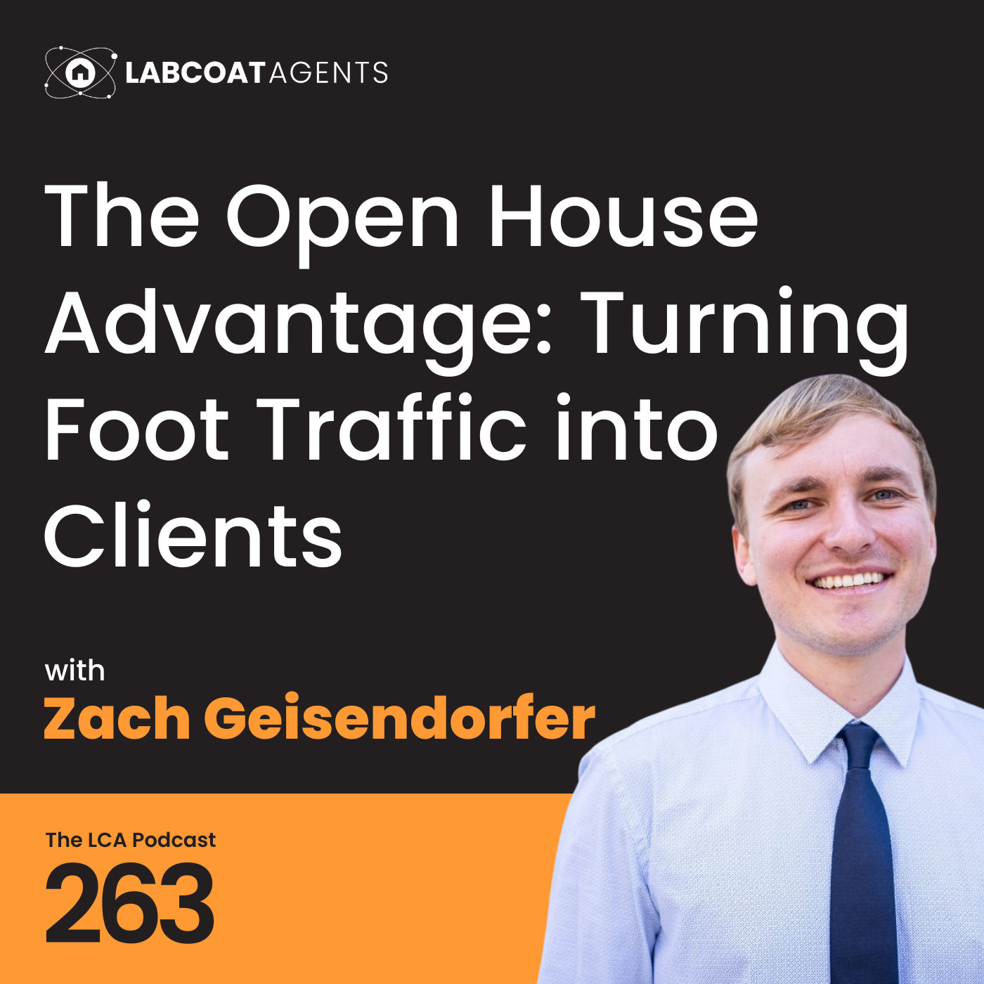 The Open House Advantage: Turning Foot Traffic into Clients with Zach Geisendorfer EP 263