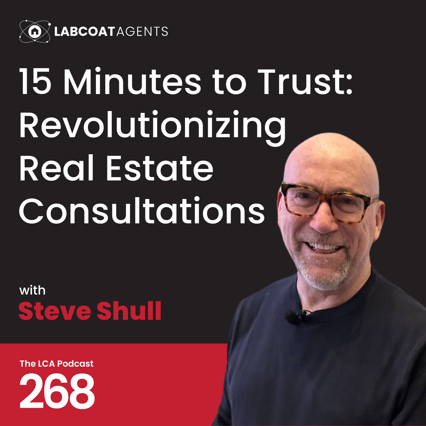 15 Minutes to Trust: Revolutionizing Real Estate Consultations with Steve Shull  Ep 268