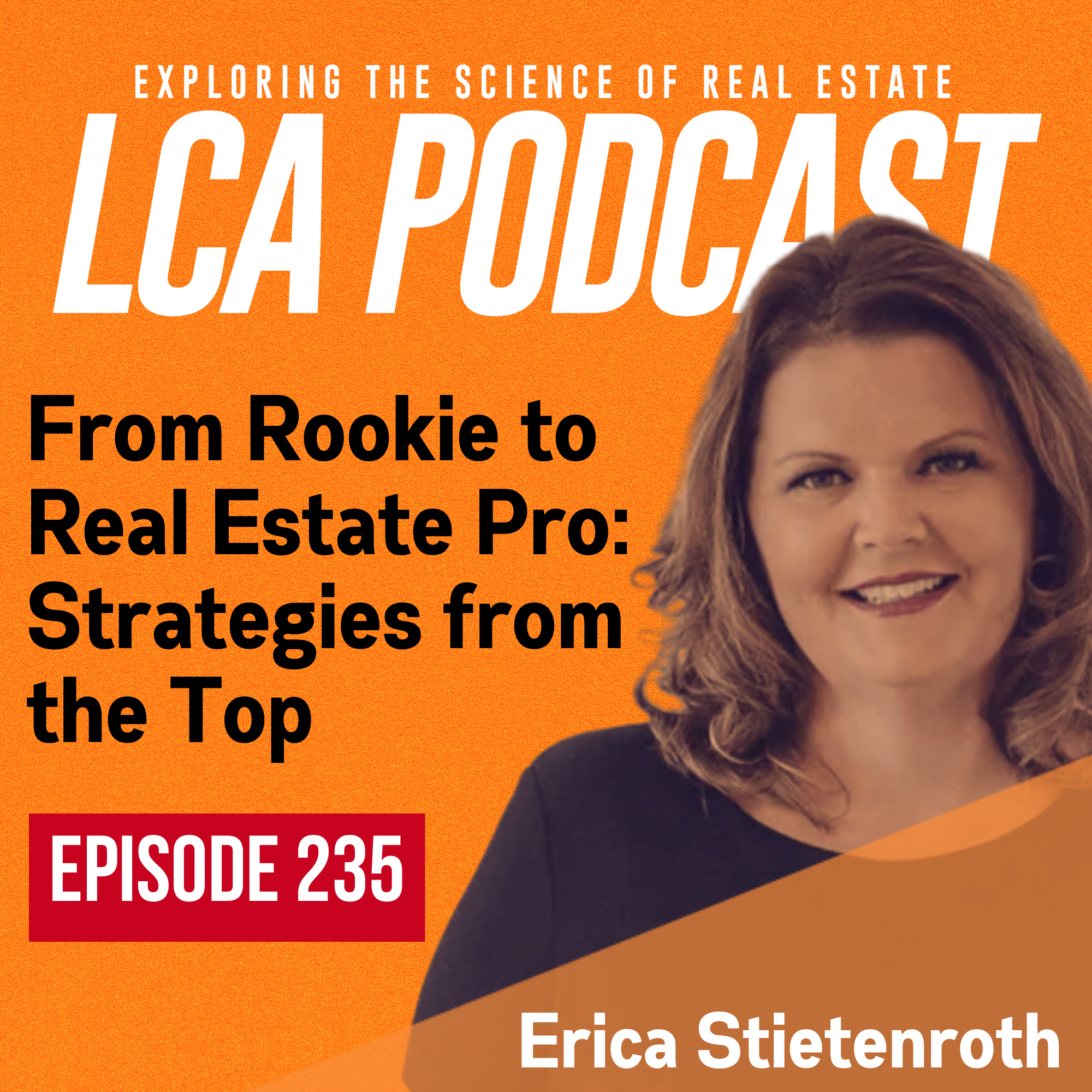 From Rookie to Real Estate Pro: Strategies from the Top with Erica Stietenroth - Ep 235
