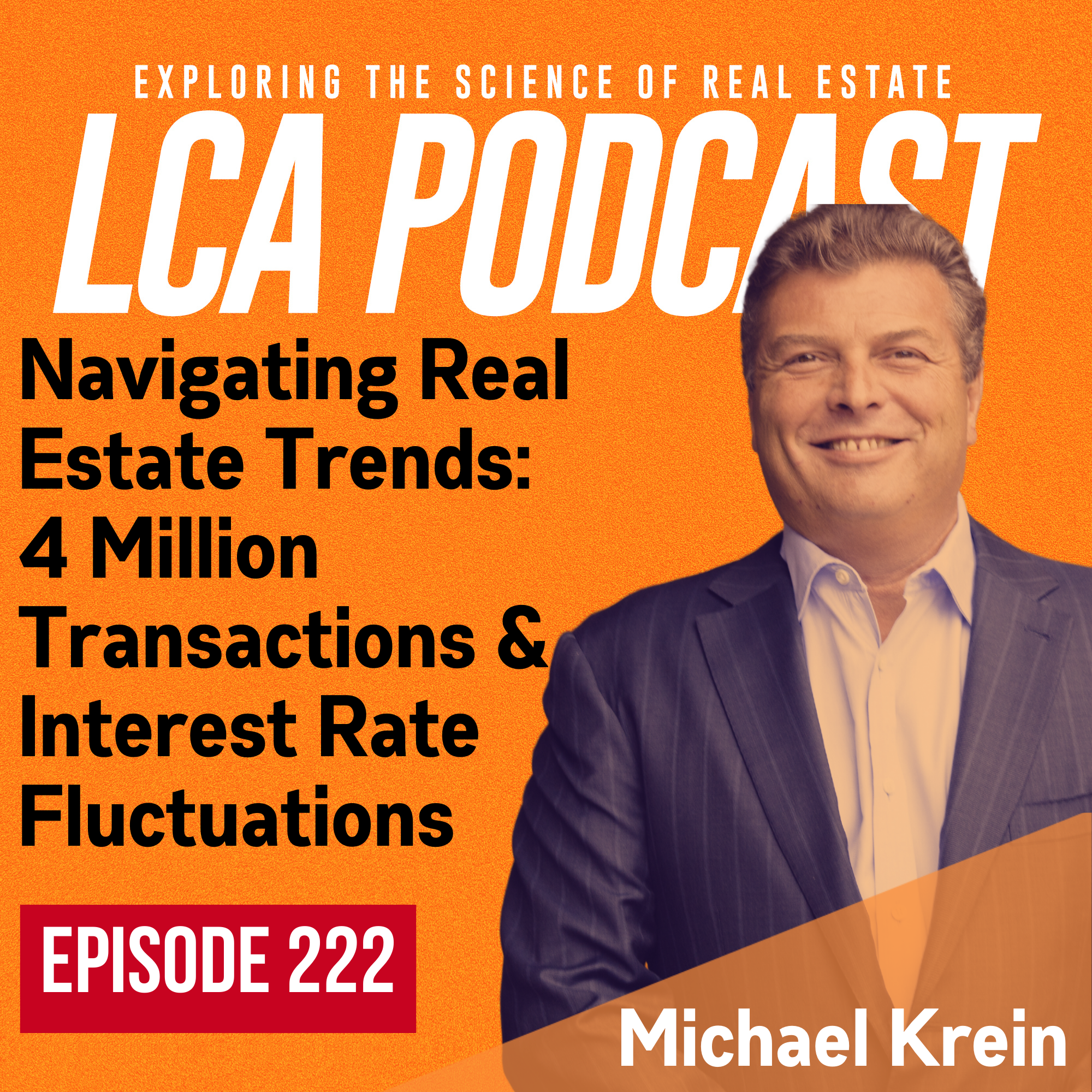 Navigating Real Estate Trends: 4 Million Transactions and Interest Rate Fluctuations with Michael Krein - Ep 222