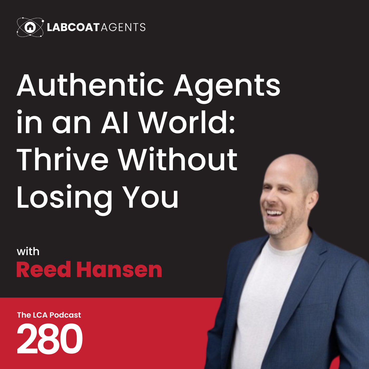Authentic Agents in an AI World: Thrive Without Losing You Ep 280 with Reed Hansen