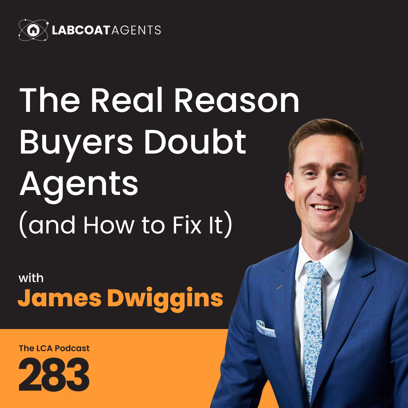 The Real Reason Buyers Doubt Agents (and How to Fix It) with James Dwiggins Ep 283