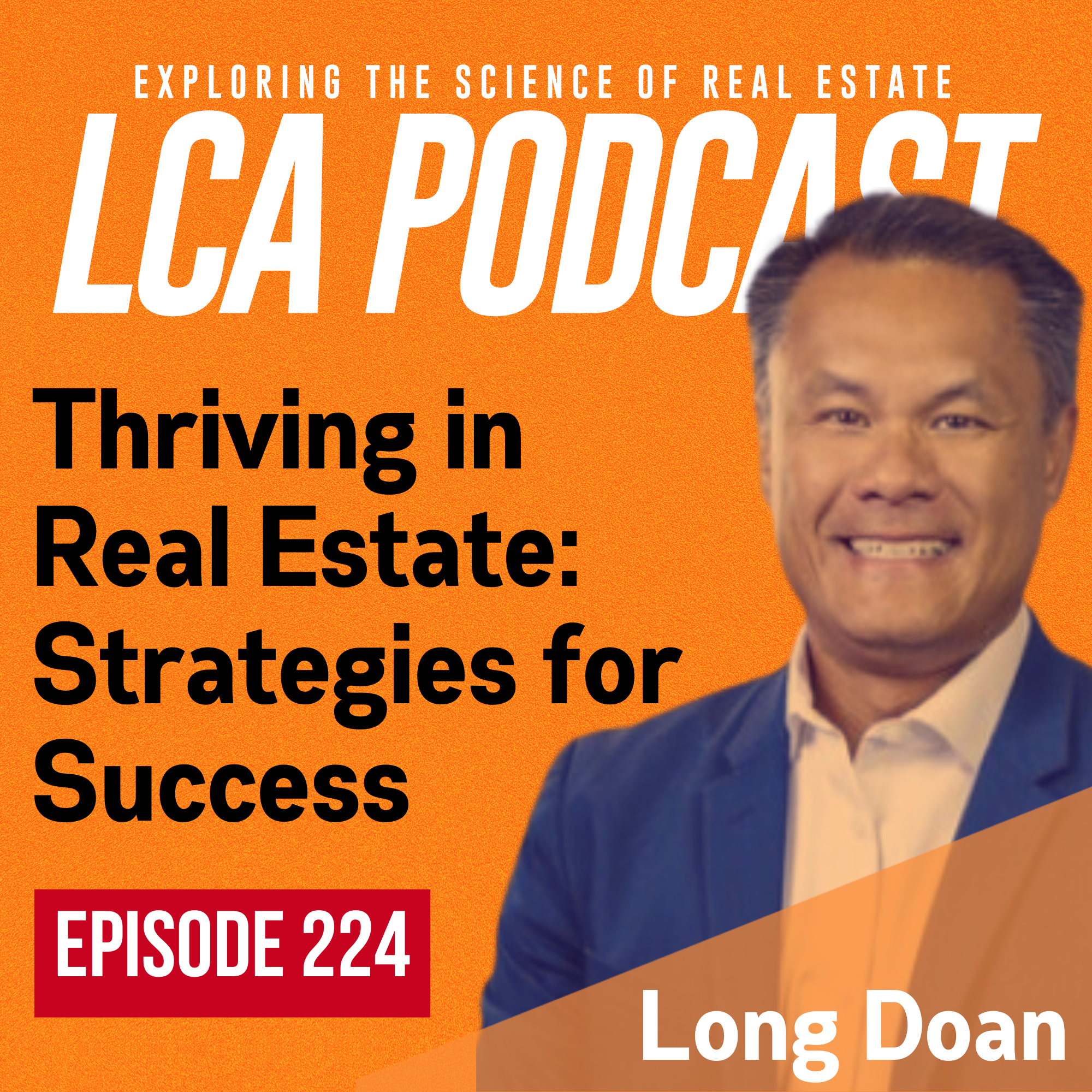 Thriving in Real Estate: Strategies for Success with Long Doan - Ep 224