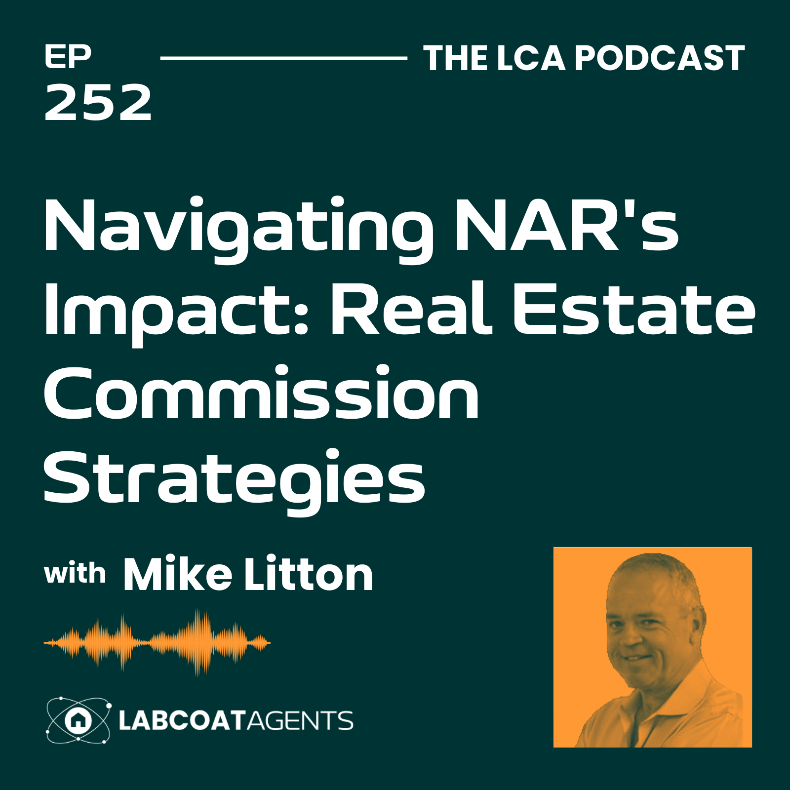 Navigating NAR's Impact: Real Estate Commission Strategies with Mike Litton Ep 252